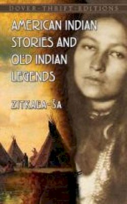 Zitkala-Sa Zitkala-Sa - American Indian Stories and Old Indian Legends - 9780486780436 - V9780486780436