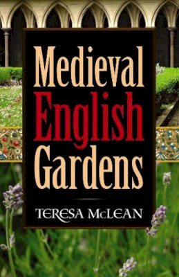 Teresa Mclean - Medieval English Gardens - 9780486781198 - V9780486781198