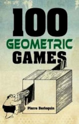 Pierre Berloquin - 100 Geometric Games - 9780486789569 - V9780486789569