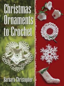 Barbara Christopher - Christmas Ornaments to Crochet - 9780486789613 - V9780486789613