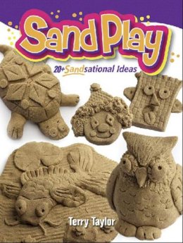 Terry Taylor - Sand Play!: 20+ Sandsational Ideas - 9780486794792 - V9780486794792