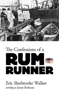 Eric Walker - Confessions of a Rum-Runner - 9780486804606 - V9780486804606