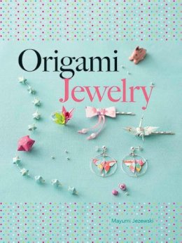 Mayumi Jezewski - Origami Jewelry - 9780486805641 - V9780486805641