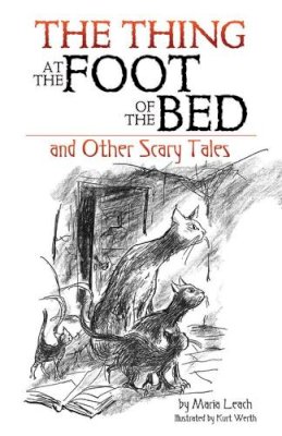 Maria Leach - Thing at the Foot of the Bed and Other Scary Tales - 9780486807867 - V9780486807867