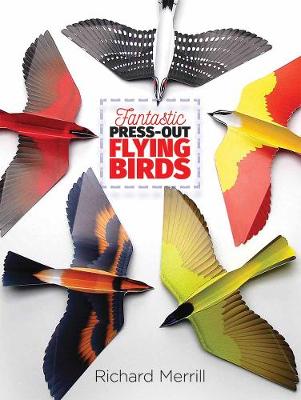 Richard Merrill - Fantastic Press-Out Flying Birds - 9780486808444 - V9780486808444