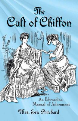 Eric Pritchard - Cult of Chiffon: An Edwardian Manual of Adornment - 9780486809403 - V9780486809403