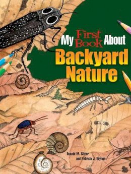 Patricia J. Wynne - My First Book About Backyard Nature: Ecology for Kids! - 9780486809496 - V9780486809496