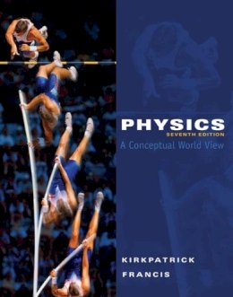 Kirkpatrick Francis - Physics: A Conceptual World View, 7th Edition (Available 2010 Titles Enhanced Web Assign) - 9780495391524 - V9780495391524