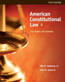 Stephens, Jr.  Otis H., Scheb, II  John M. - American Constitutional Law: Civil Rights and Liberties, Volume II - 9780495914907 - V9780495914907