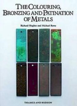 Richard Hughes - The Colouring, Bronzing and Patination of Metals - 9780500015018 - V9780500015018