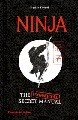 Stephen Turnbull - Ninja: The (Unofficial) Secret Manual - 9780500021996 - 9780500021996