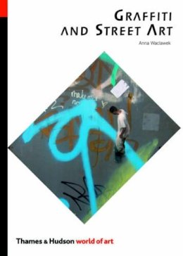 Anna Waclawek - Graffiti and Street Art (World of Art) - 9780500204078 - V9780500204078
