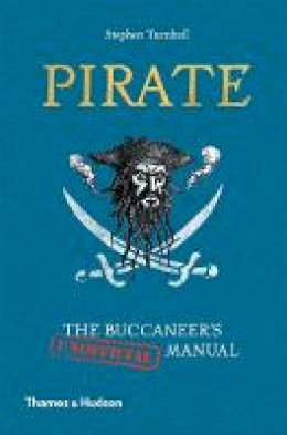 Stephen Turnbull - Pirate: The Buccaneer's (Unofficial) Manual - 9780500252239 - 9780500252239