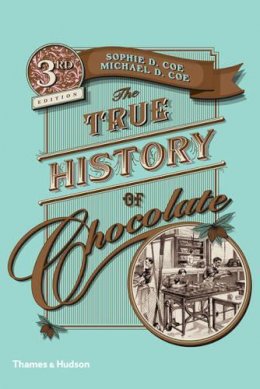 Sophie D. Coe - The True History of Chocolate - 9780500290682 - V9780500290682