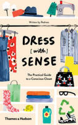 Christina Dean - Dress [with] Sense: The Practical Guide to a Conscious Closet - 9780500292778 - V9780500292778