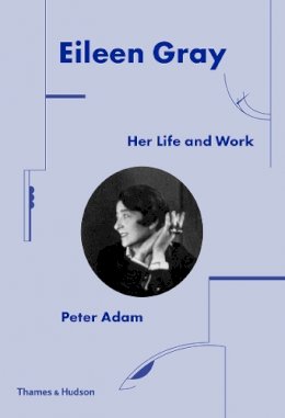 Peter Adam - Eileen Gray: Her Life and Work - 9780500343548 - 9780500343548