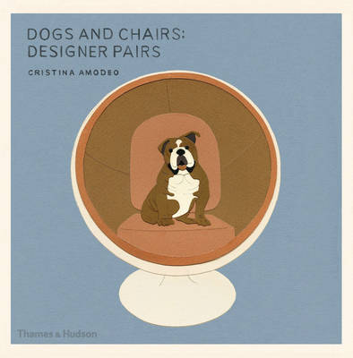 Cristina Amodeo - Dogs and Chairs: Designer Pairs - 9780500518168 - V9780500518168