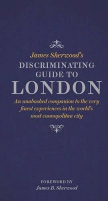 James Sherwood - James Sherwood's Discriminating Guide to London - 9780500518281 - V9780500518281