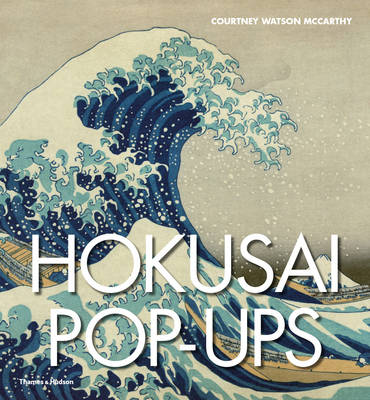 Courtney Watson McCarthy - Hokusai Pop-Ups - 9780500518847 - V9780500518847