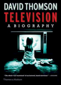 David Thomson - Television: A Biography - 9780500519165 - V9780500519165