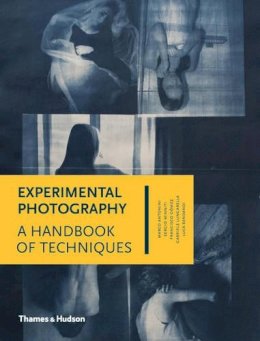 M Et Al Antonini - Experimental Photography: A Handbook of Techniques - 9780500544372 - V9780500544372