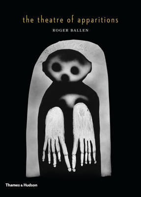 Roger Ballen - The Theatre of Apparitions - 9780500544648 - V9780500544648