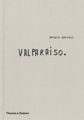 Sergio Larrain - Sergio Larrain:Valparaiso - 9780500544808 - V9780500544808