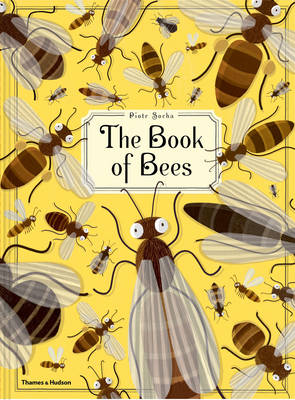 Piotr Socha - The Book of Bees! - 9780500650950 - 9780500650950