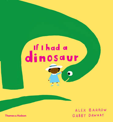 Gabby Dawnay - If I Had a Dinosaur - 9780500650998 - V9780500650998