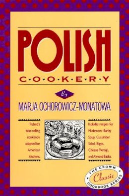 Ochorowicz  Mar - Polish Cookery : Poland's Bestselling Cookbook Adapted for American Kitchens - 9780517505267 - V9780517505267