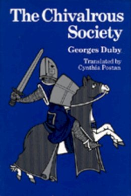 Georges Duby - The Chivalrous Society - 9780520042711 - V9780520042711