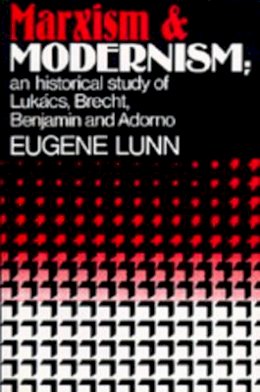 Eugene Lunn - Marxism and Modernism - 9780520053304 - V9780520053304