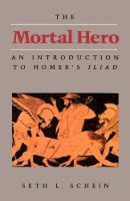 Seth L. Schein - The Mortal Hero - 9780520056268 - V9780520056268