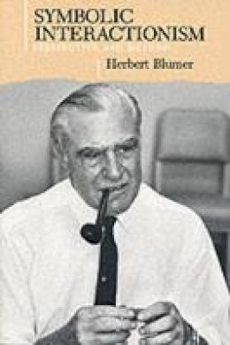 Herbert Blumer - Symbolic Interactionism: Perspective and Method - 9780520056763 - V9780520056763