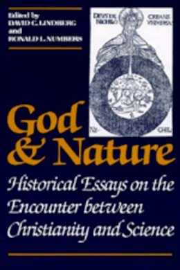 Lindberg - God and Nature: Historical Essays on the Encounter between Christianity and Science - 9780520056923 - V9780520056923