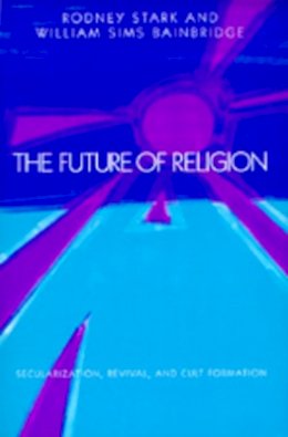 Rodney Stark - The Future of Religion - 9780520057319 - V9780520057319