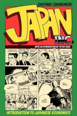 Shotaro; Translated By Betsey Scheiner Ishinomori - Japan, Inc. Introduction to Japanese Economics (The Comic Book) - 9780520062894 - KSG0033338