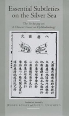 Hardback - Essential Subtleties on the Silver Sea: The Yin-Hai Jing-Wei: A Chinese Classic on Ophthalmology - 9780520080584 - V9780520080584