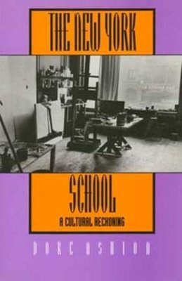 Dore Ashton - The New York School: A Cultural Reckoning - 9780520081062 - V9780520081062