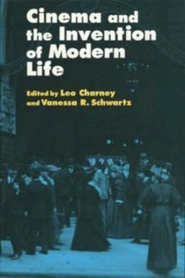 Schwartz - Cinema and the Invention of Modern Life - 9780520201125 - V9780520201125