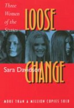 Sara Davidson - Loose Change: Three Women of the Sixties - 9780520209107 - V9780520209107