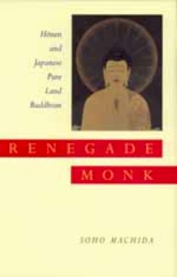 Soho Machida - Renegade Monk: Honen and Japanese Pure Land Buddhism - 9780520211797 - KSG0033506