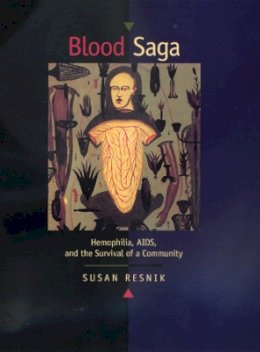 Susan Resnik - Blood Saga: Hemophilia, AIDS, and the Survival of a Community, Updated Edition With a New Preface - 9780520211957 - V9780520211957