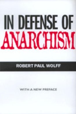 Robert Paul Wolff - In Defense of Anarchism - 9780520215733 - V9780520215733