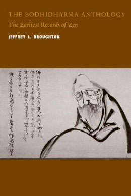 Jeffrey L. Broughton - The Bodhidharma Anthology: The Earliest Records of Zen - 9780520219724 - V9780520219724