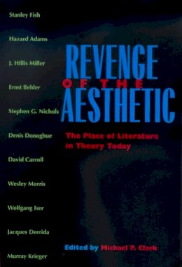 Michael P. Clark (Ed.) - Revenge of the Aesthetic: The Place of Literature in Theory Today - 9780520220041 - V9780520220041