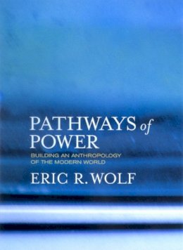 Eric Robert Wolf - Pathways of Power - 9780520223349 - V9780520223349