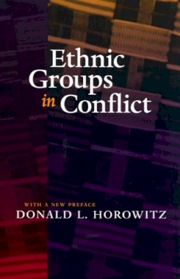 Donald L. Horowitz - Ethnic Groups in Conflict, Updated Edition With a New Preface - 9780520227064 - V9780520227064