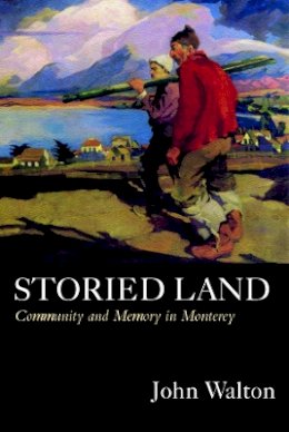 John Walton - Storied Land: Community and Memory in Monterey - 9780520227231 - V9780520227231