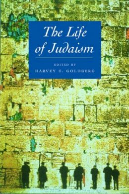 Harvey E. . Ed(S): Goldberg - The Life Of Judaism - 9780520227538 - V9780520227538